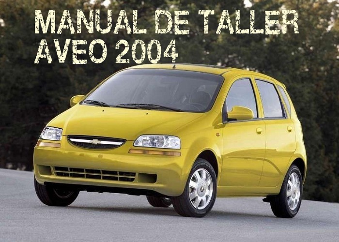 Manual de mecánica Chevrolet Aveo 2004 