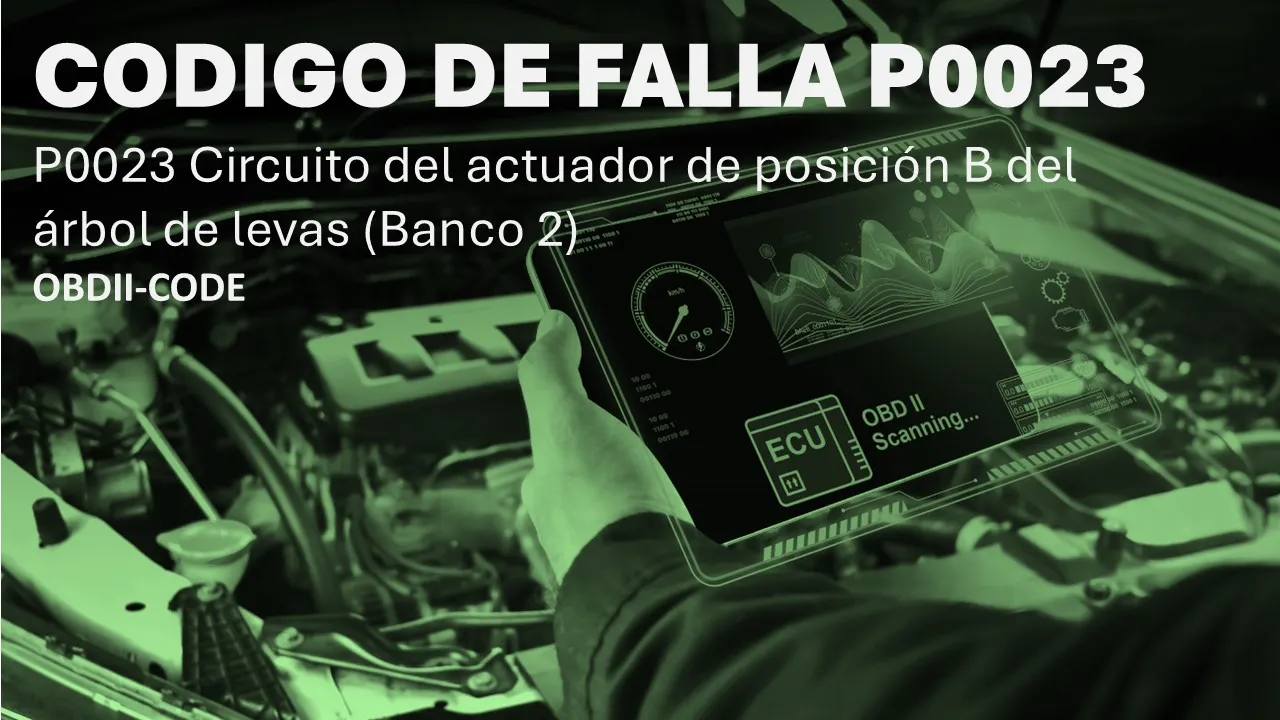 Código P0023 Síntomas Fallas y solucion Código P0023 Síntomas Fallas y solucion