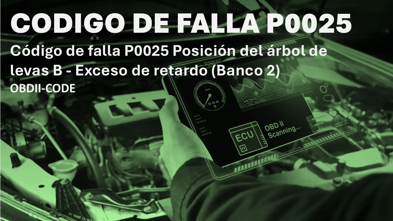 Código P0025 Síntomas Fallas y solucion Código P0025 Síntomas Fallas y solucion