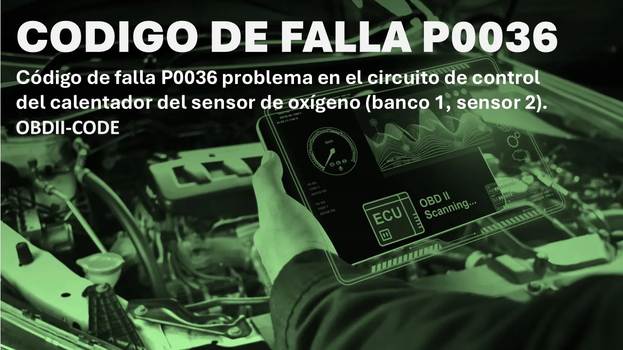 Código P0036 Síntomas Fallas y solucion Código P0036 Síntomas Fallas y solucion