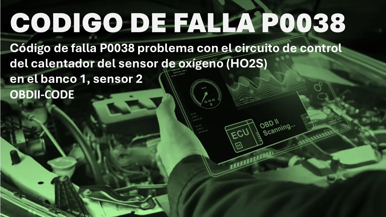 Código P0038 Síntomas Fallas y solucion Código P0038 Síntomas Fallas y solucion